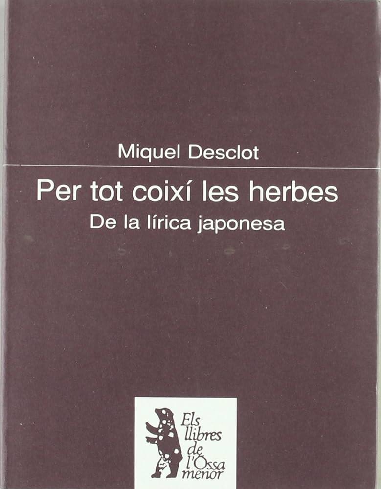 PER TOT COIXI LES HERBES.DE LA LIRICA JAPONESA | 9788482560052 | MUÑOZ MIQUEL CREUS (MIQUEL DESCLOT)