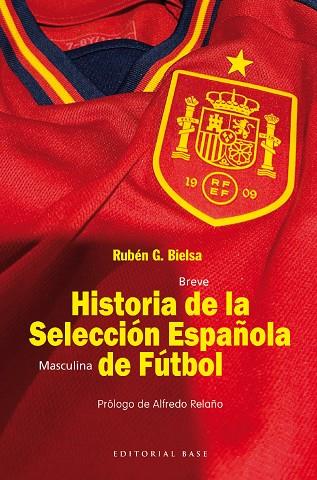 HISTORIA DE LA SELECCION ESPAÑOLA DE FUTBOL | 9788410043046 | RUBEN G. BIELSA