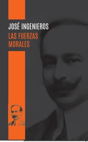 LAS FUERZAS MORALES | 9789871300532 | JOSE INGENIEROS