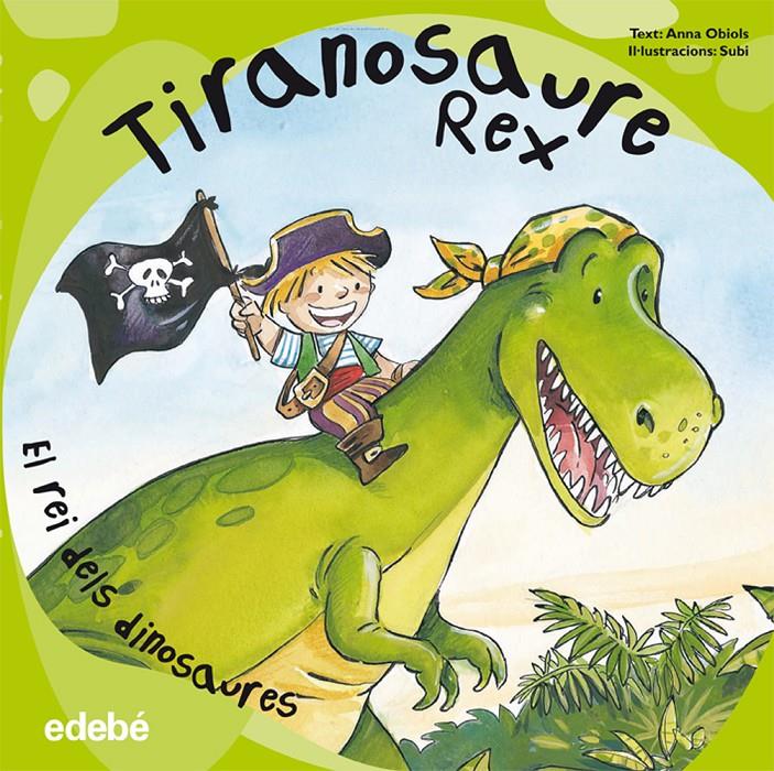 TIRANOSAURE REX EL REI DELS DINOSAURES | 9788468303543 | OBIOLS, ANNA