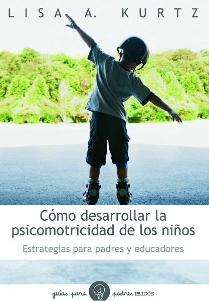 COMO DESARROLLAR LA PSICOMOTROCIDAD EN LOS NIÑOS | 9788449324697 | KURTZ, LISA A.