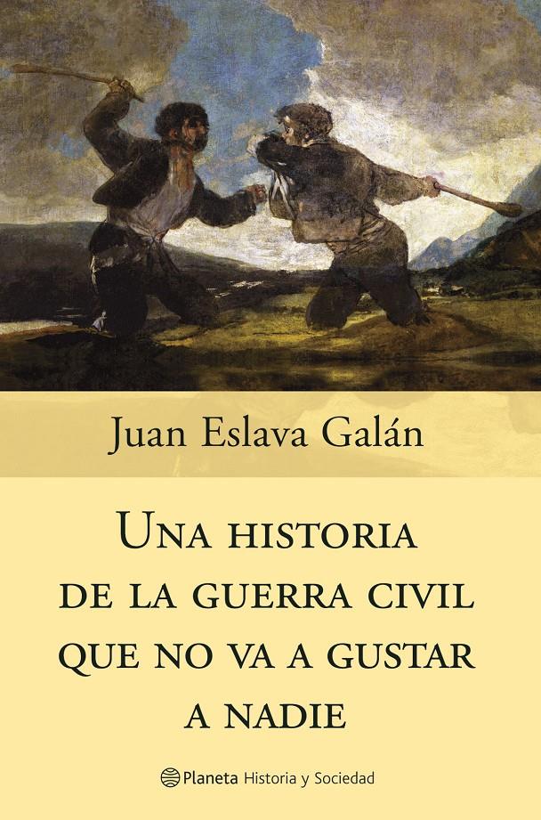 UNA HISTORIA DE LA GUERRA CIVIL QUE NO VA A GUSTAR A NADIE | 9788408058830 | JUAN ESLAVA GALAN