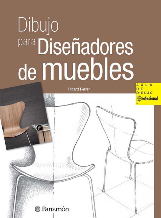 DIBUJO PARA DISEÑADORES DE MUEBLES | 9788434240407 | RICARD FERRER