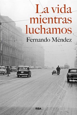 LA VIDA MIENTRAS LUCHAMOS | 9788490569368 | FERNANDO MENDEZ