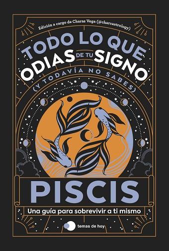 Piscis Todo lo que odias de tu signo y todavia no sabes | 9788419812810 | Estudio PE S A C  & Charas Vega @charcastrology