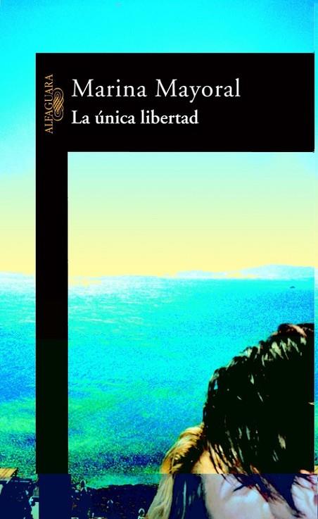 UNICA LIBERTAD, LA | 9788420465104 | MARINA MAYORAL