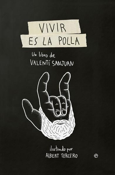 VIVIR ES LA POLLA | 9788490607138 | VALENTI SANJUAN