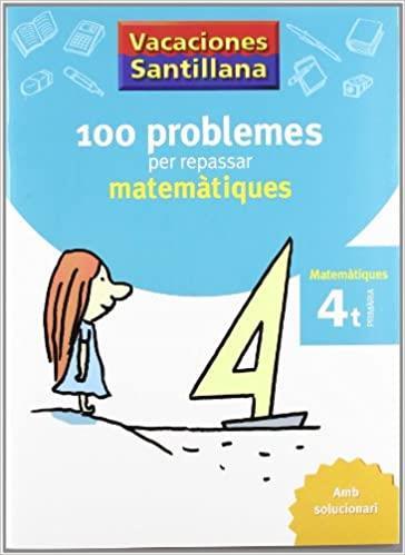 100 PROBLEMES PER REPASSAR MATEMATIQUES 4 | 9788479182304 | VARIOS AUTORES