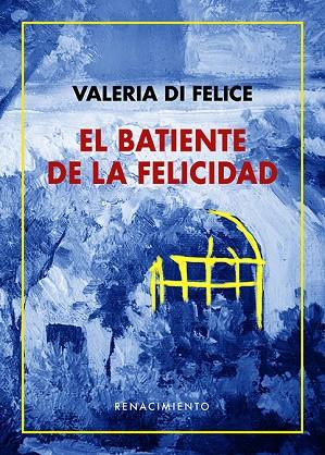 El batiente de la felicidad | 9788418387937 | VALERIA DI FELICE