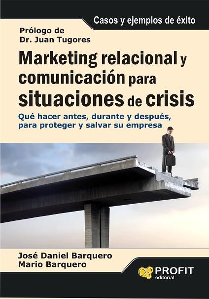 MARKETING RELACIONAL Y COMUNICACION PARA SITUACIONES DE CRIS | 9788492956081 | BARQUERO, JOSE DANIEL & BARQUERO, MARIO