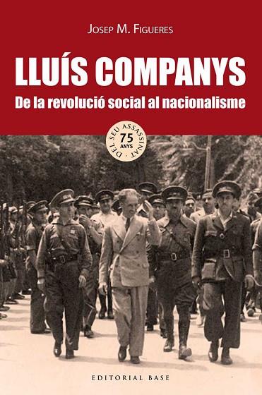 LLUIS COMPANYS DE LA REVOLUCIO SOCIAL AL NACIONAL | 9788416166718 | FIGUERES, JOSEP M.