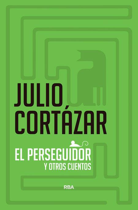 EL PERSEGUIDOR Y OTROS CUENTOS DE CINE | 9788490060384 | JULIO CORTAZAR