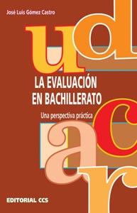 EVALUACION EN BACHILLERATO, LA | 9788483162453 | GOMEZ CASTRO, JOSE LUIS