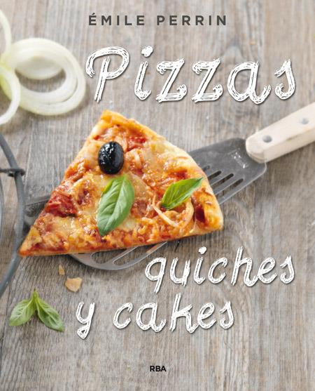 PIZZAS QUICHES Y CAKES | 9788490564592 | PERRIN , EMILIE