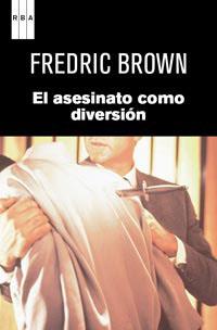 EL ASESINATO COMO DIVERSION | 9788490061367 | BROWN, FREDRIC