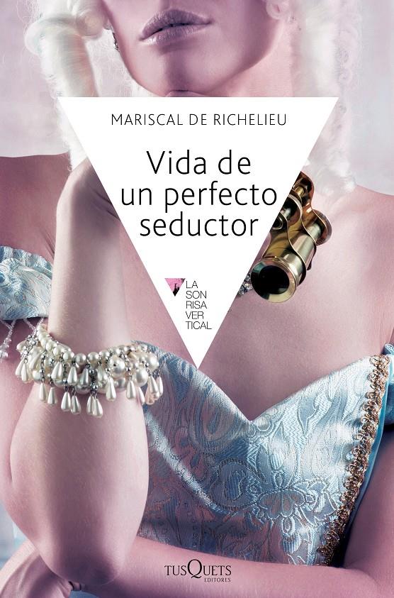 VIDA DE UN PERFECTO SEDUCTOR | 9788483838969 | RICHELIEU, MARISCAL DE