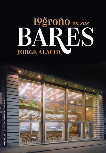 Logroño en sus bares | 9788412120233 | Jorge Alacid