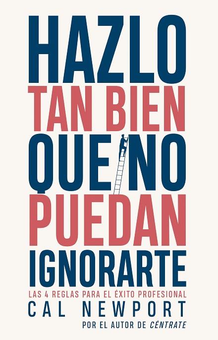 Hazlo tan bien que no puedan ignorarte | 9788411002738 | Cal Newport