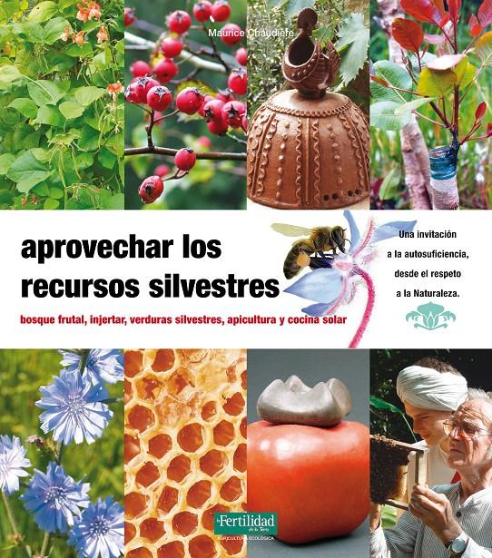 APROVECHAR TODOS LOS RECURSOS SILVESTRES | 9788493828936 | CHAUDIÈRE, MAURICE