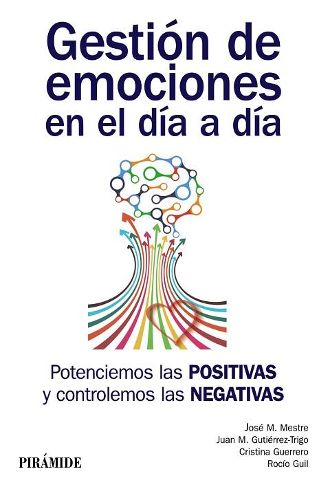 Gestión de emociones en el día a día : potenciemos las positivas y controlemos las negativas | 9788436837445 | MESTRE NAVAS, JOSÉ MIGUEL/GUTIÉRREZ, JUAN M./GUERRERO, CRISTINA/GUIL BOZAL, ROCÍO