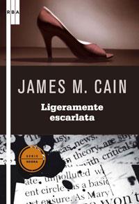 LIGERAMENTE ESCARLATA | 9788498674439 | CAIN, JAMES M