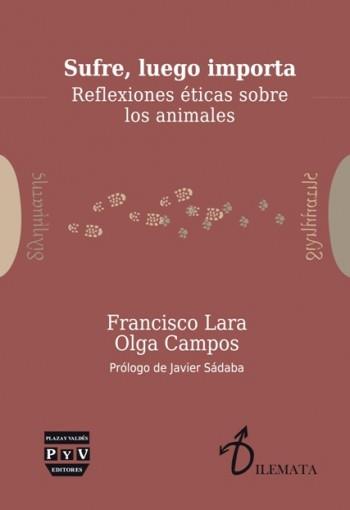 SUFRE LUEGO IMPORTA REFLEXIONES ETICAS SOBRE LOS ANIMALES | 9788416032662 | OLGA CAMPOS