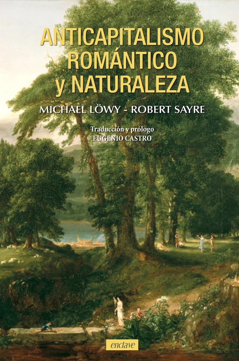 Anticapitalismo romantico y naturaleza | 9788412559095 | MICHAEL LOWY & ROBERT SAYRE