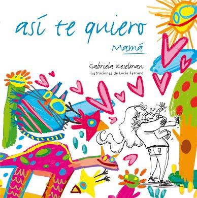 Así te quiero, mamá | 9788467554670 | Gabriela Keselman