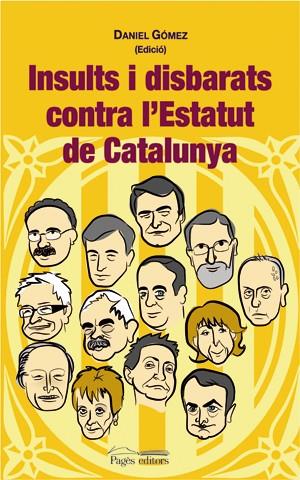 INSULTS I DISBARATS CONTRA L'ESTATUT DE CATALUNYA | 9788497793735 | GOMEZ, DANIEL ED.