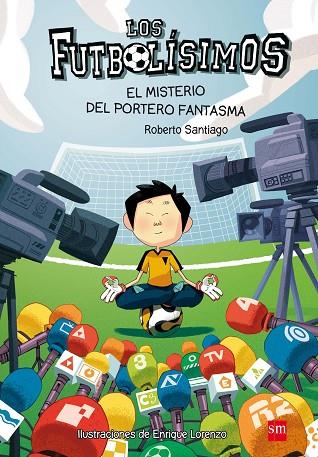 LOS FUTBOLISIMOS 03 EL MISTERIO DEL PORTERO FANTASMA | 9788467569162 | Roberto Santiago