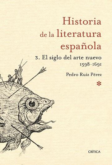 HISTORIA DE LA LITERATURA ESPAÑOLA 3.EL SIGLO DEL ARTE NUEVO | 9788498920697 | RUIZ PEREZ, PEDRO