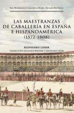 Las Maestranzas de caballeria en España e Hispanoamerica 1572 1808 | 9788419633767 | Reinhard Liehr