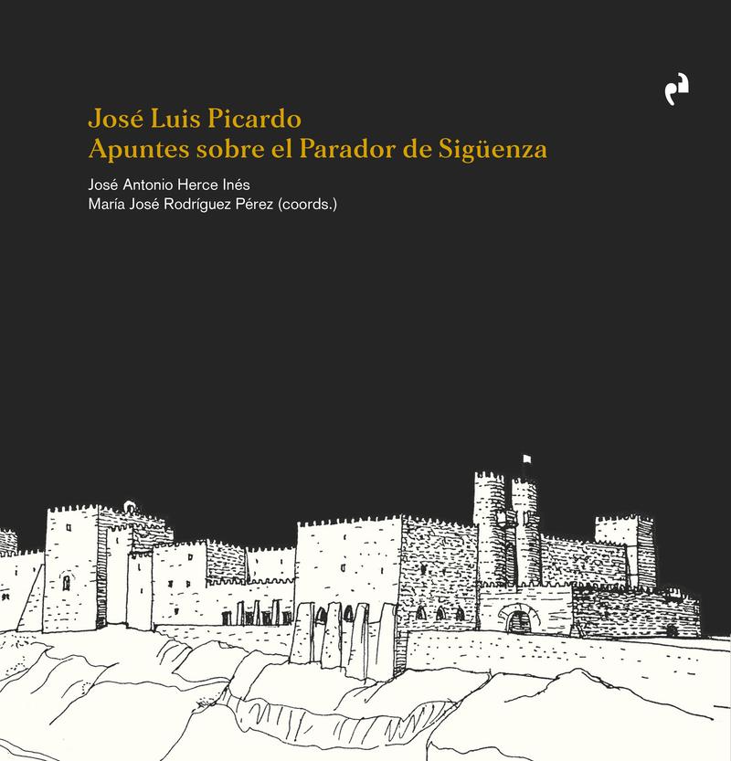 JOSE LUIS PICARDO APUNTES SOBRE EL PARADOR DE SIGUENZA | 9788410065192 | JOSE ANTONIO HERCE INES & RODRIGUEZ PEREZ