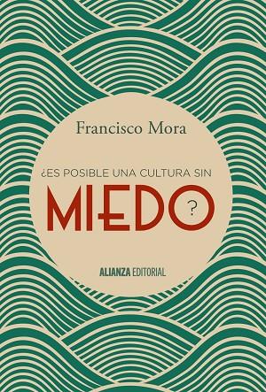 ¿Es posible una cultura sin miedo? | 9788491040606 | MORA, Francisco