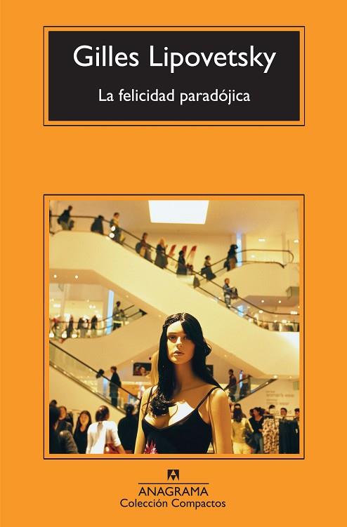 LA FELICIDAD PARADOJICA | 9788433973863 | GILLES LIPOVETSKY