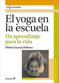 EL YOGA EN LA ESCUELA | 9788499213965 | GARCIA DEBESA, DOLORS