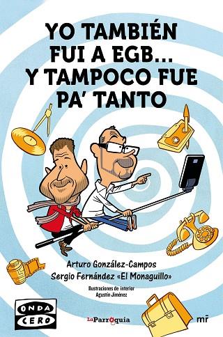 YO TAMBIEN FUI A EGB Y TAMPOCO FUE PARA TANTO | 9788427042162 | ARTURO GONZALEZ-CAMPOS & SERGIO FERNANDEZ EL MONAGUILLO