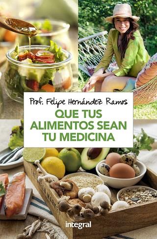 QUE TUS ALIMENTOS SEAN TU MEDICINA | 9788491181279 | FELIPE HERNANDEZ RAMOS