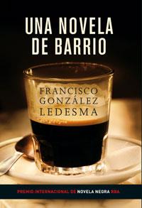 NOVELA DE BARRIO, UNA | 9788479016241 | GONZALEZ LEDESMA, FRANCISCO