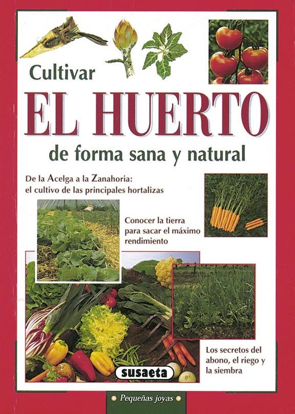 CULTIVAR EL HUERTO DE FORMA SANA Y NATURAL | 9788430533510 | VV.AA.