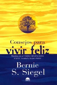 CONSEJOS PARA VIVIR FELIZ | 9788489920989 | BERNARD S.SIEGEL