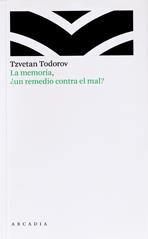 LA MEMORIA UN REMEDIO CONTRA EL MAL? | 9788493702502 | TZVETAN DE TODOROV