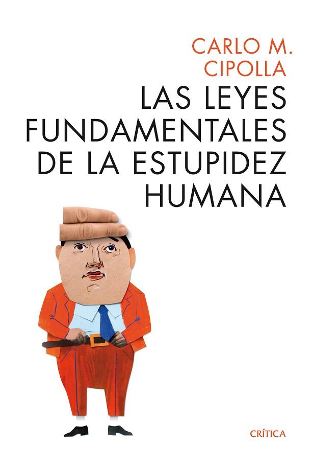 LEYES FUNDAMENTALES DE LA ESTUPIDEZ HUMANA | 9788498925814 | CIPOLLA, CARLO M.