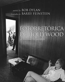 FOTORRETORICA DE HOLLYWOOD. EL MANUSCRITO PERDIDO | 9788496879430 | DYLAN, BOB & FEINSTEINS, BARRY