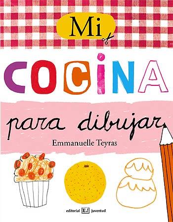 MI COCINA PARA DIBUJAR | 9788426138507 | TEYRAS, EMMANUELLE