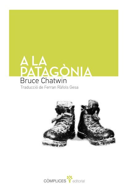 A LA PATAGONIA | 9788493945862 | CHATWIN, BRUCE