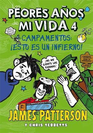 LOS PEORES AÑOS DE MI VIDA 4 CAMPAMENTOS ESTO ES UN INFIERNO! | 9788424652203 | PATTERSON, JAMES & TEBBETTS, CHRIS