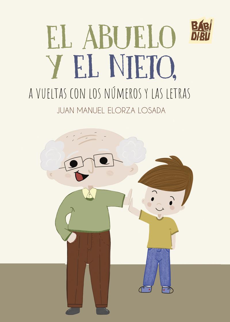 El abuelo y el nieto a vueltas con los numeros y las letras | 9788410329362 | JUAN MANUEL ELORZA LOSADA