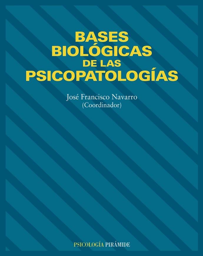 BASES BIOLOGICAS DE LAS PSICOPATOLOGIAS | 9788436814309 | NAVARRO, JOSE FRANCISCO