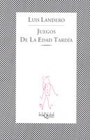 JUEGOS DE LA EDAD TARDIA (FABULA) | 9788472236844 | LANDERO, LUIS